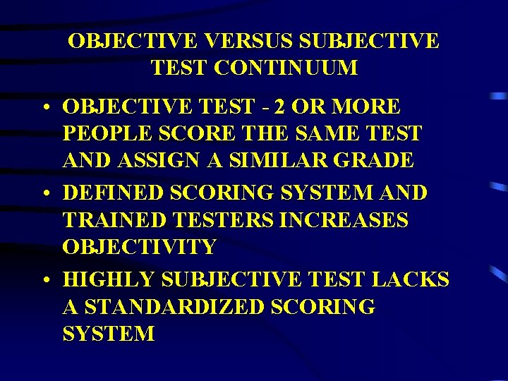 OBJECTIVE VERSUS SUBJECTIVE TEST CONTINUUM • OBJECTIVE TEST - 2 OR MORE PEOPLE SCORE