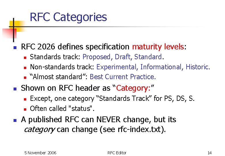 RFC Categories n RFC 2026 defines specification maturity levels: n n Shown on RFC RFC Categories n RFC 2026 defines specification maturity levels: n n Shown on RFC