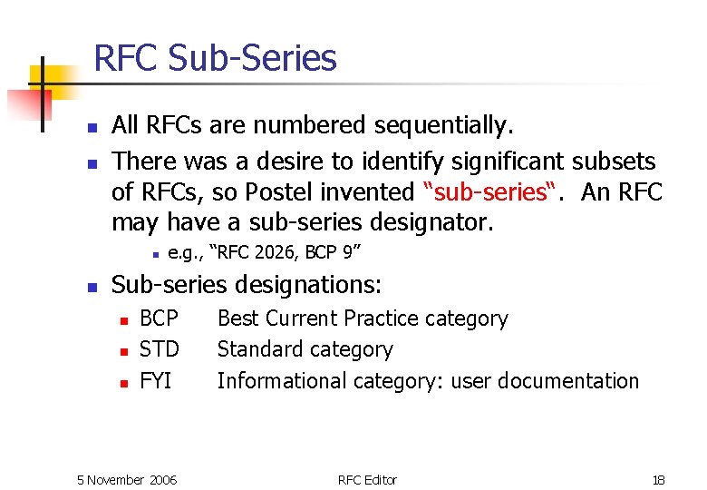 RFC Sub-Series n n All RFCs are numbered sequentially. There was a desire to RFC Sub-Series n n All RFCs are numbered sequentially. There was a desire to