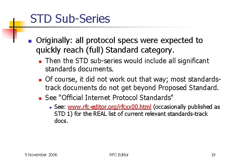 STD Sub-Series n Originally: all protocol specs were expected to quickly reach (full) Standard STD Sub-Series n Originally: all protocol specs were expected to quickly reach (full) Standard