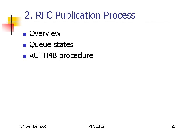 2. RFC Publication Process n n n Overview Queue states AUTH 48 procedure 5 2. RFC Publication Process n n n Overview Queue states AUTH 48 procedure 5