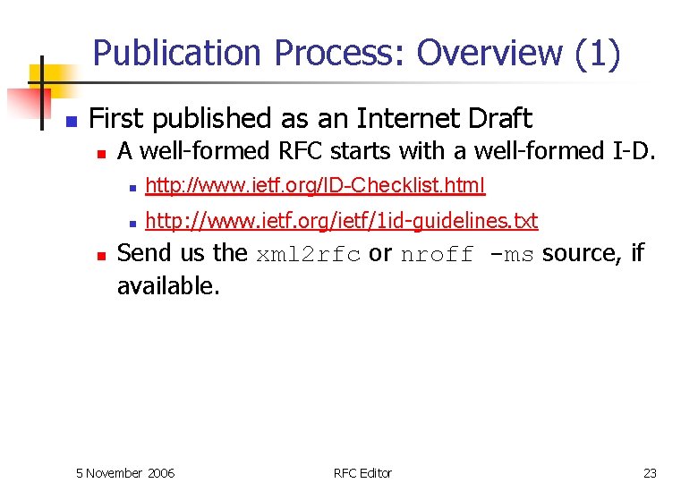 Publication Process: Overview (1) n First published as an Internet Draft n n A Publication Process: Overview (1) n First published as an Internet Draft n n A