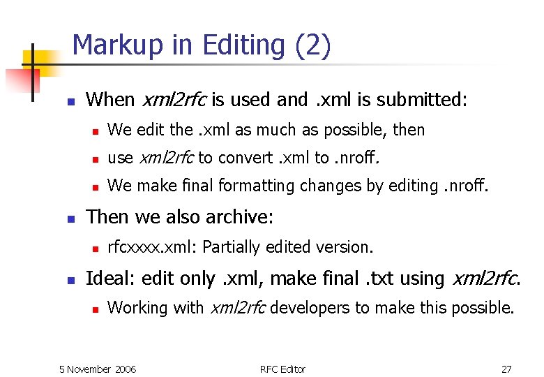 Markup in Editing (2) n n When xml 2 rfc is used and. xml Markup in Editing (2) n n When xml 2 rfc is used and. xml