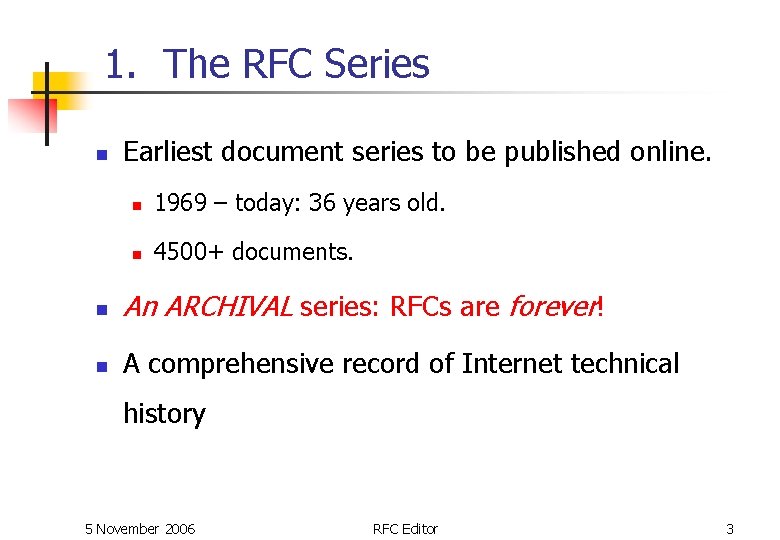 1. The RFC Series n Earliest document series to be published online. n 1969 1. The RFC Series n Earliest document series to be published online. n 1969