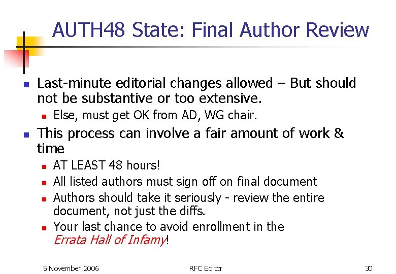 AUTH 48 State: Final Author Review n Last-minute editorial changes allowed – But should AUTH 48 State: Final Author Review n Last-minute editorial changes allowed – But should