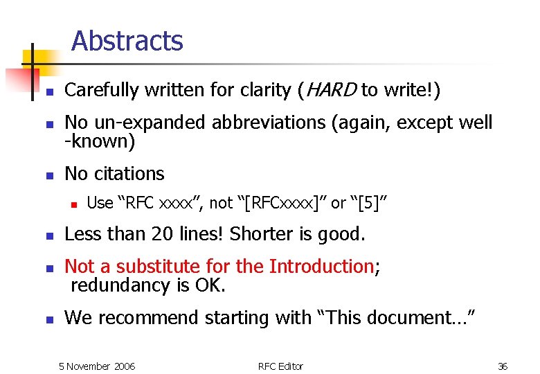 Abstracts n n n Carefully written for clarity (HARD to write!) No un-expanded abbreviations Abstracts n n n Carefully written for clarity (HARD to write!) No un-expanded abbreviations