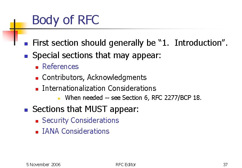 Body of RFC n n First section should generally be “ 1. Introduction”. Special Body of RFC n n First section should generally be “ 1. Introduction”. Special