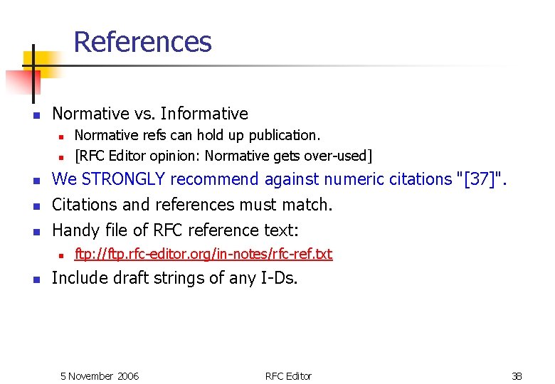 References n Normative vs. Informative n n n We STRONGLY recommend against numeric citations References n Normative vs. Informative n n n We STRONGLY recommend against numeric citations