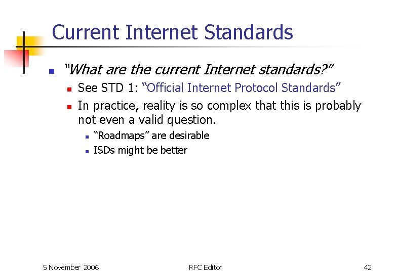 Current Internet Standards n “What are the current Internet standards? ” n n See Current Internet Standards n “What are the current Internet standards? ” n n See