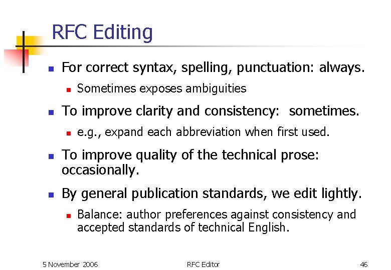 RFC Editing n For correct syntax, spelling, punctuation: always. n n To improve clarity RFC Editing n For correct syntax, spelling, punctuation: always. n n To improve clarity