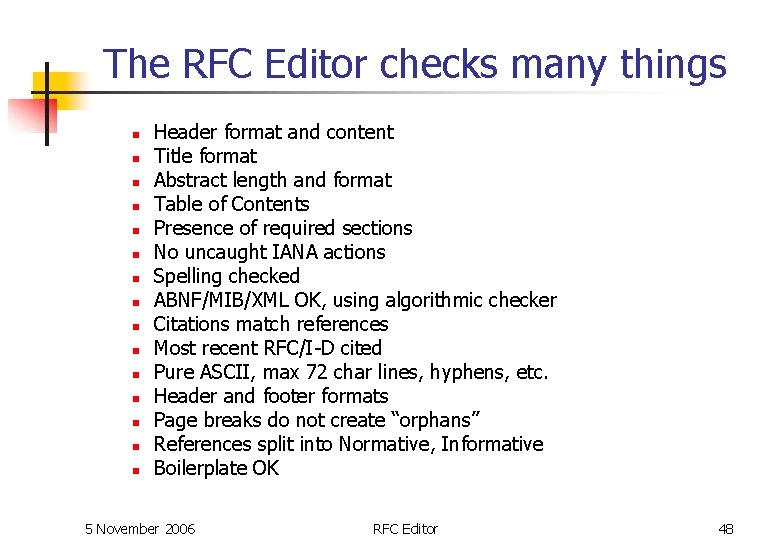 The RFC Editor checks many things n n n n Header format and content The RFC Editor checks many things n n n n Header format and content