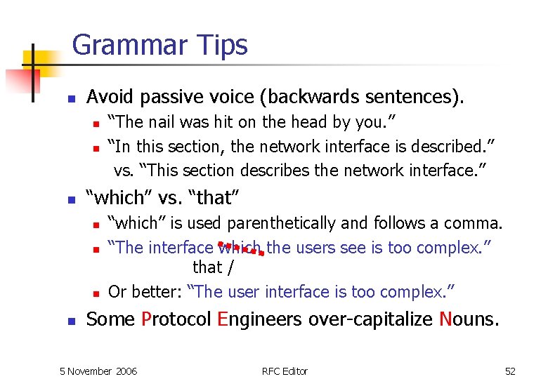Grammar Tips n Avoid passive voice (backwards sentences). “The nail was hit on the Grammar Tips n Avoid passive voice (backwards sentences). “The nail was hit on the