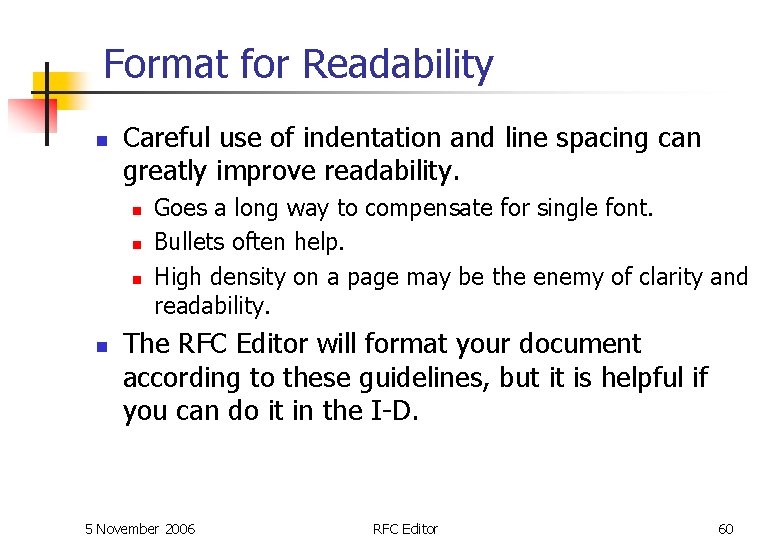 Format for Readability n Careful use of indentation and line spacing can greatly improve Format for Readability n Careful use of indentation and line spacing can greatly improve