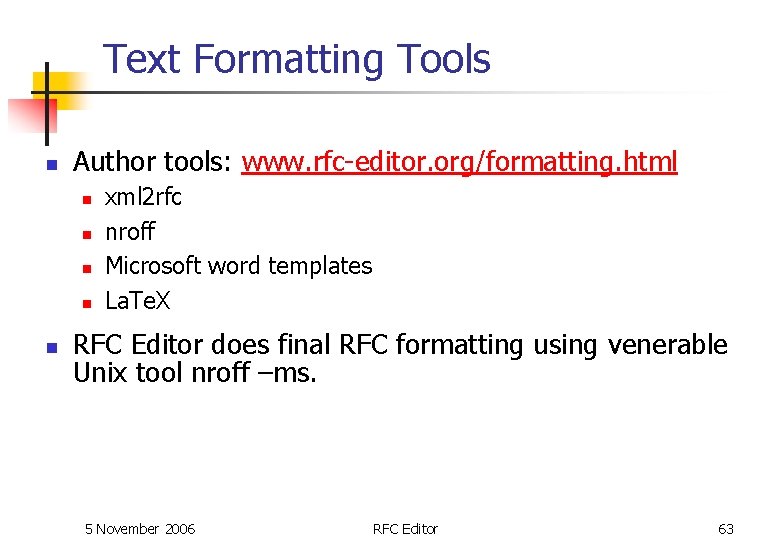 Text Formatting Tools n Author tools: www. rfc-editor. org/formatting. html n n n xml Text Formatting Tools n Author tools: www. rfc-editor. org/formatting. html n n n xml