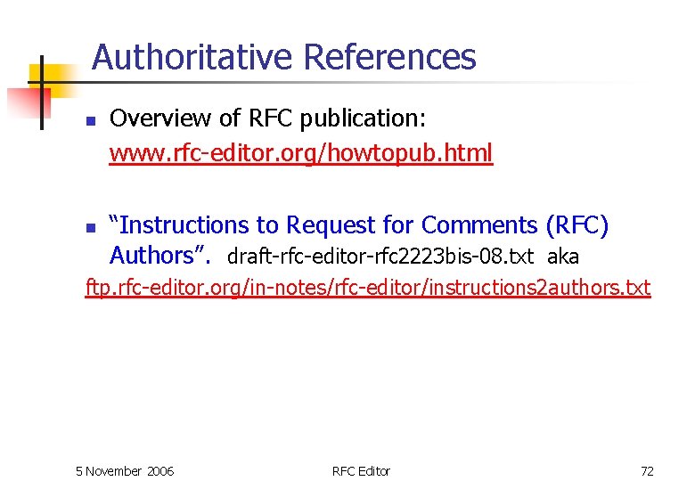 Authoritative References n n Overview of RFC publication: www. rfc-editor. org/howtopub. html “Instructions to Authoritative References n n Overview of RFC publication: www. rfc-editor. org/howtopub. html “Instructions to