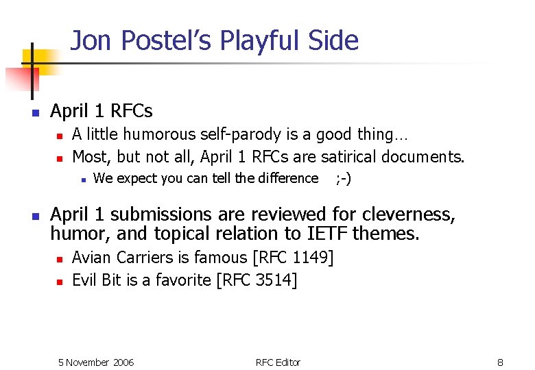 Jon Postel’s Playful Side n April 1 RFCs n n A little humorous self-parody Jon Postel’s Playful Side n April 1 RFCs n n A little humorous self-parody