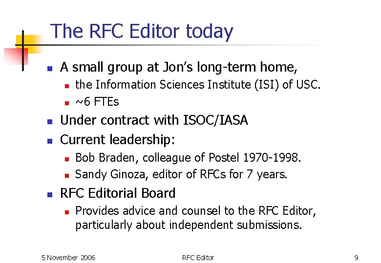 The RFC Editor today n A small group at Jon’s long-term home, n n The RFC Editor today n A small group at Jon’s long-term home, n n
