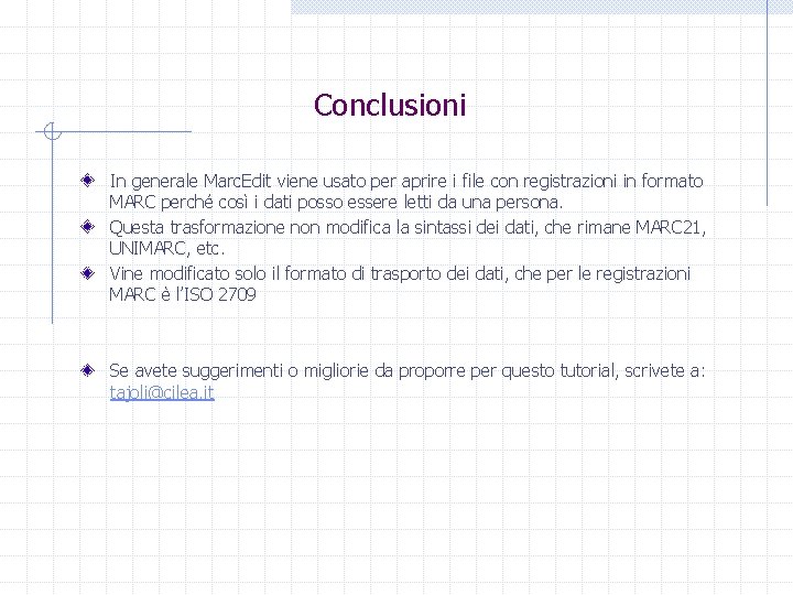 Conclusioni In generale Marc. Edit viene usato per aprire i file con registrazioni in