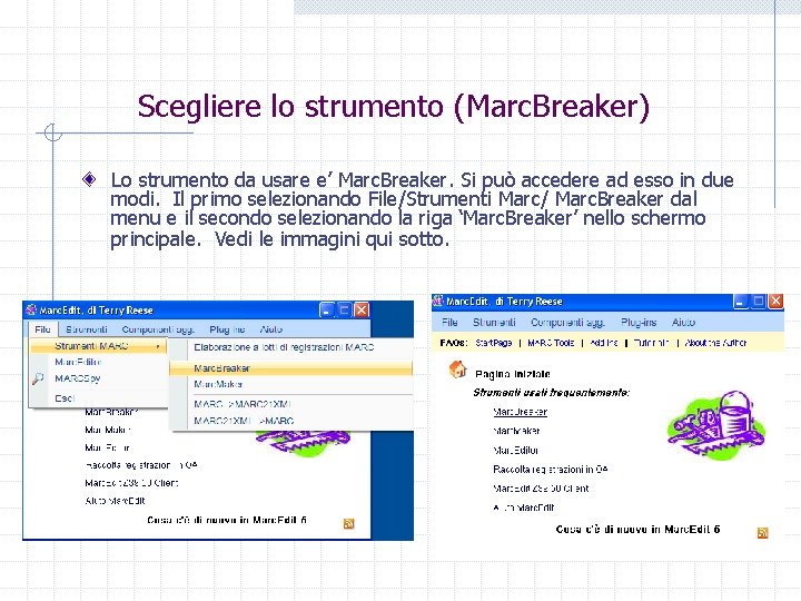 Scegliere lo strumento (Marc. Breaker) Lo strumento da usare e’ Marc. Breaker. Si può