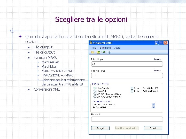 Scegliere tra le opzioni Quando si apre la finestra di scelta (Strumenti MARC), vedrai