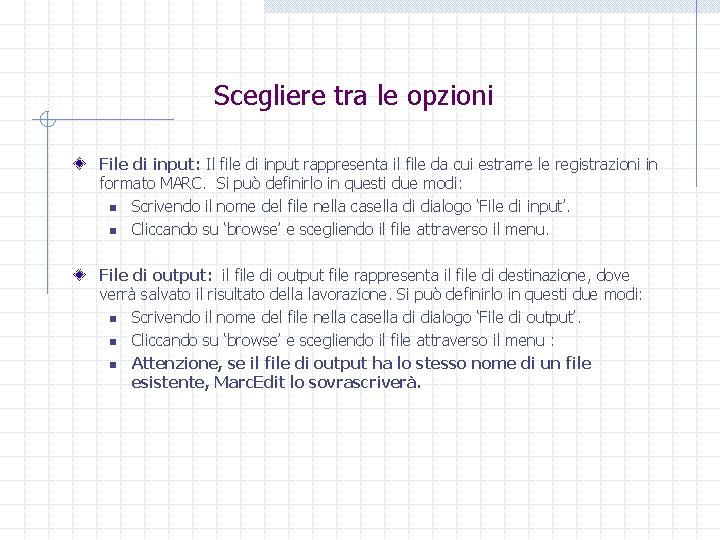 Scegliere tra le opzioni File di input: Il file di input rappresenta il file