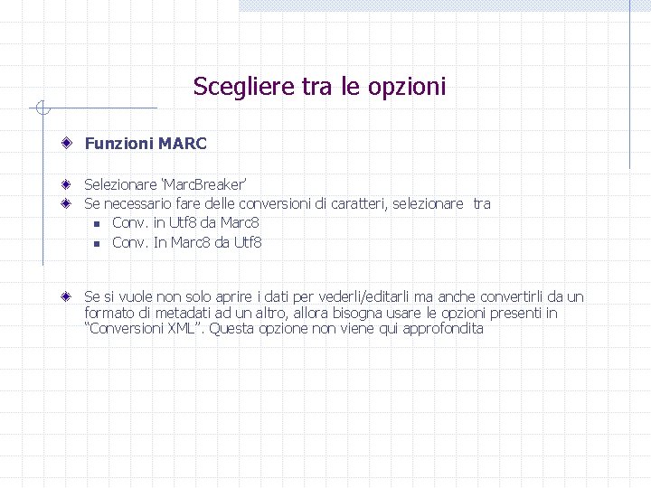 Scegliere tra le opzioni Funzioni MARC Selezionare ‘Marc. Breaker’ Se necessario fare delle conversioni