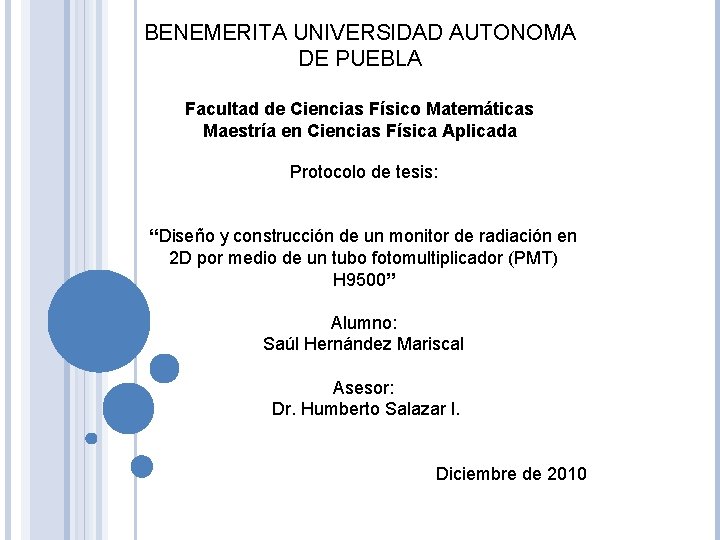 BENEMERITA UNIVERSIDAD AUTONOMA DE PUEBLA Facultad de Ciencias Físico Matemáticas Maestría en Ciencias Física