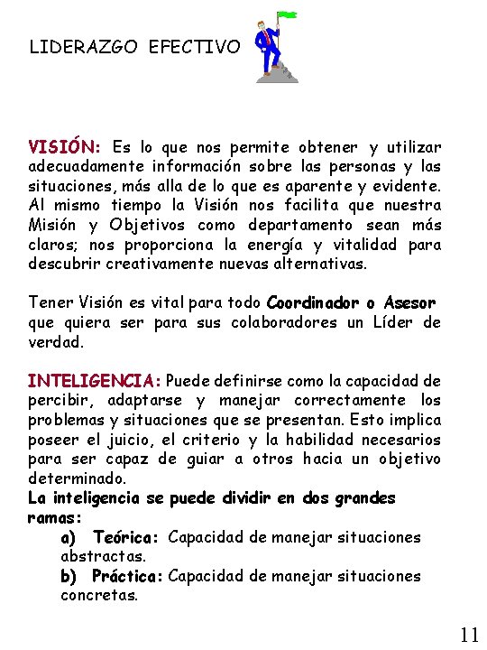 LIDERAZGO EFECTIVO VISIÓN: Es lo que nos permite obtener y utilizar adecuadamente información sobre