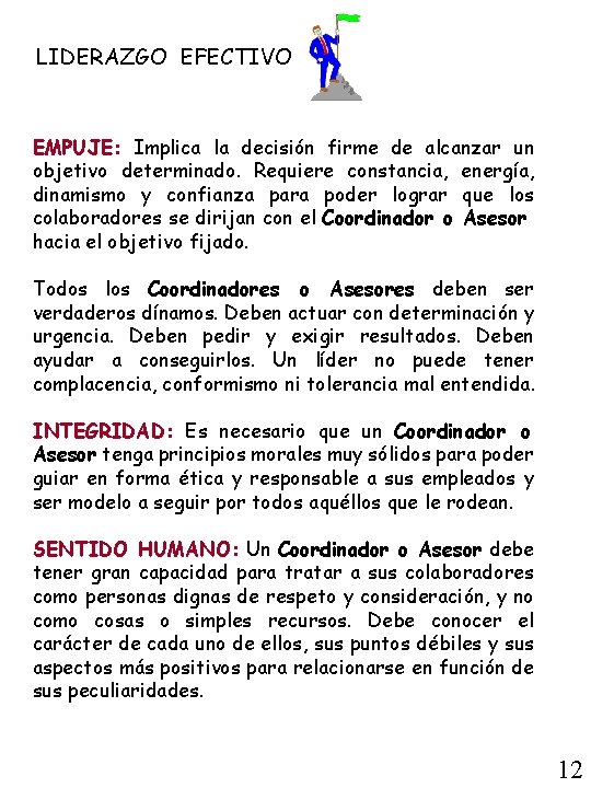 LIDERAZGO EFECTIVO EMPUJE: Implica la decisión firme de alcanzar un objetivo determinado. Requiere constancia,