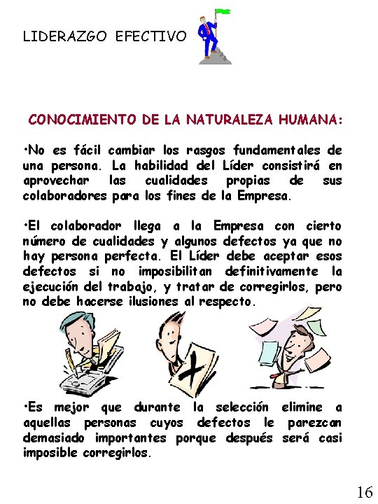 LIDERAZGO EFECTIVO CONOCIMIENTO DE LA NATURALEZA HUMANA: • No es fácil cambiar los rasgos