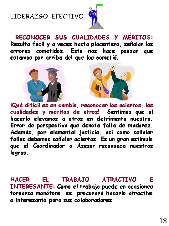 LIDERAZGO EFECTIVO RECONOCER SUS CUALIDADES Y MÉRITOS: Resulta fácil y a veces hasta placentero,