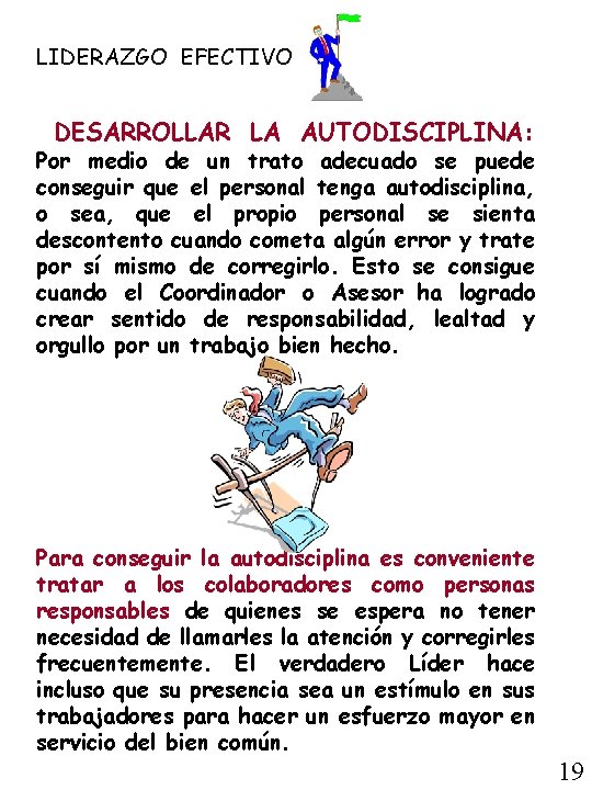 LIDERAZGO EFECTIVO DESARROLLAR LA AUTODISCIPLINA: Por medio de un trato adecuado se puede conseguir