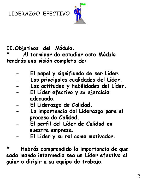 LIDERAZGO EFECTIVO II. Objetivos del Módulo. * Al terminar de estudiar este Módulo tendrás