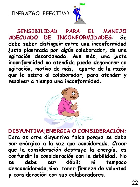 LIDERAZGO EFECTIVO SENSIBILIDAD PARA EL MANEJO ADECUADO DE INCONFORMIDADES: Se debe saber distinguir entre