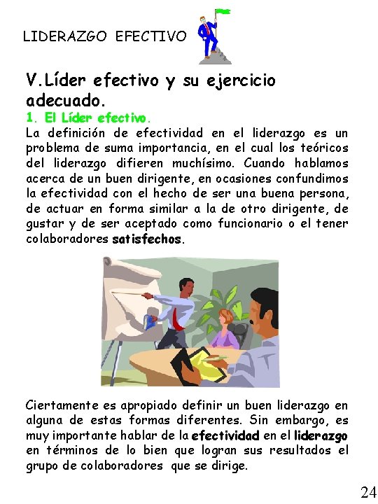 LIDERAZGO EFECTIVO V. Líder efectivo y su ejercicio adecuado. 1. El Líder efectivo. La