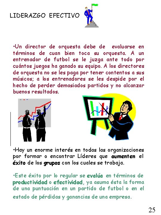 LIDERAZGO EFECTIVO • Un director de orquesta debe de evaluarse en términos de cuan