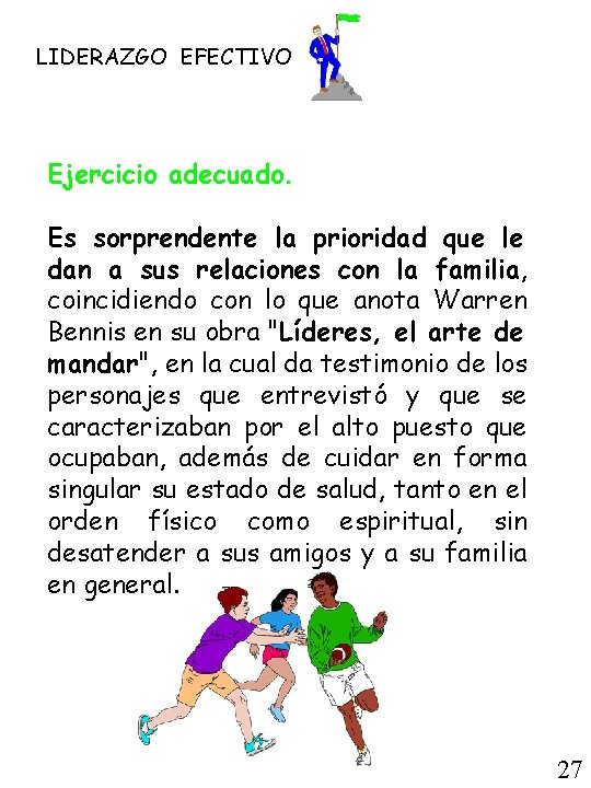 LIDERAZGO EFECTIVO Ejercicio adecuado. Es sorprendente la prioridad que le dan a sus relaciones