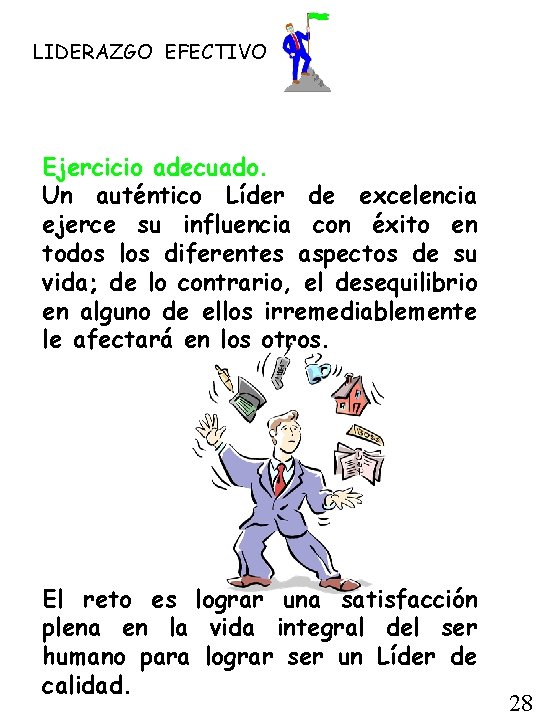 LIDERAZGO EFECTIVO Ejercicio adecuado. Un auténtico Líder de excelencia ejerce su influencia con éxito