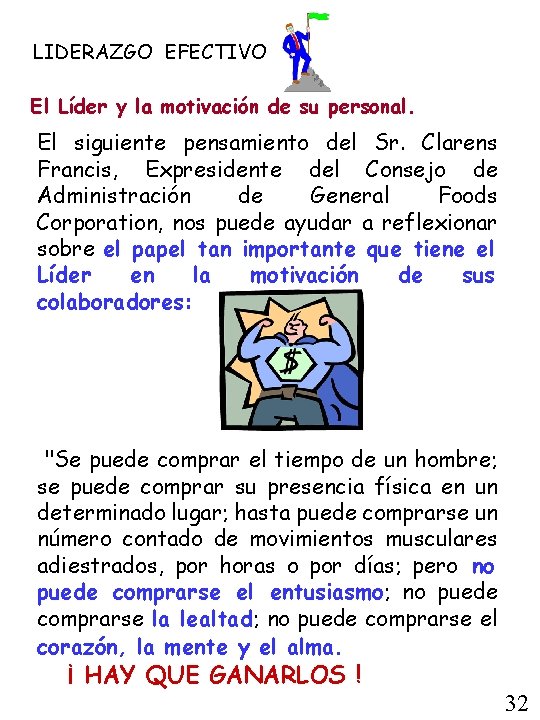 LIDERAZGO EFECTIVO El Líder y la motivación de su personal. El siguiente pensamiento del