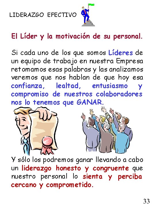 LIDERAZGO EFECTIVO El Líder y la motivación de su personal. Si cada uno de