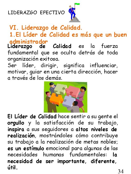 LIDERAZGO EFECTIVO VI. Liderazgo de Calidad. 1. El Líder de Calidad es más que