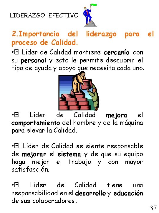 LIDERAZGO EFECTIVO 2. Importancia del proceso de Calidad. liderazgo para el • El Líder