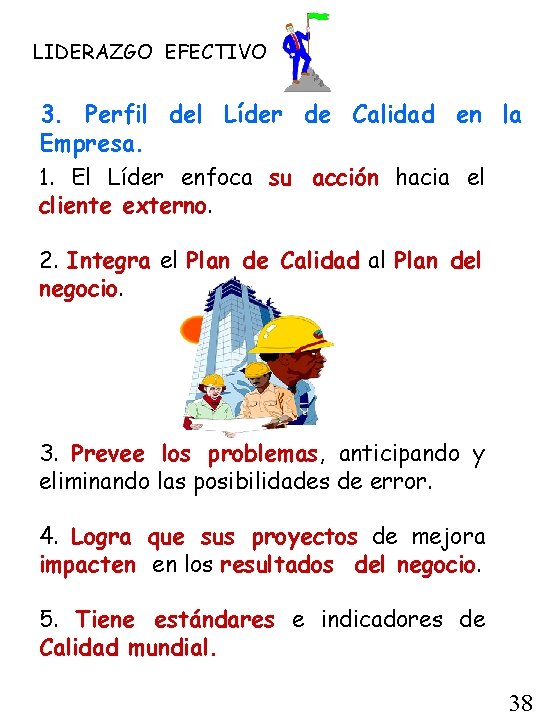 LIDERAZGO EFECTIVO 3. Perfil del Líder de Calidad en la Empresa. 1. El Líder