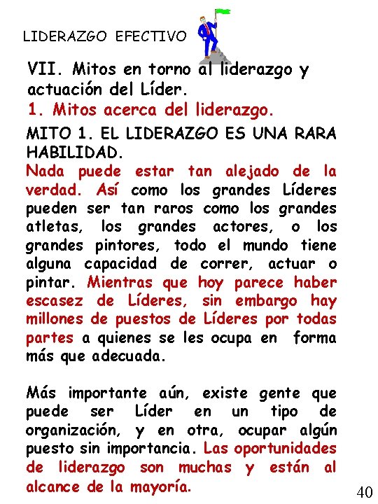 LIDERAZGO EFECTIVO VII. Mitos en torno al liderazgo y actuación del Líder. 1. Mitos