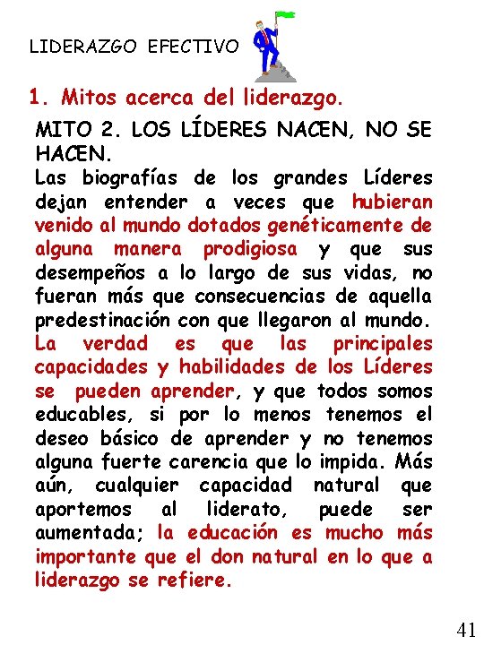 LIDERAZGO EFECTIVO 1. Mitos acerca del liderazgo. MITO 2. LOS LÍDERES NACEN, NO SE