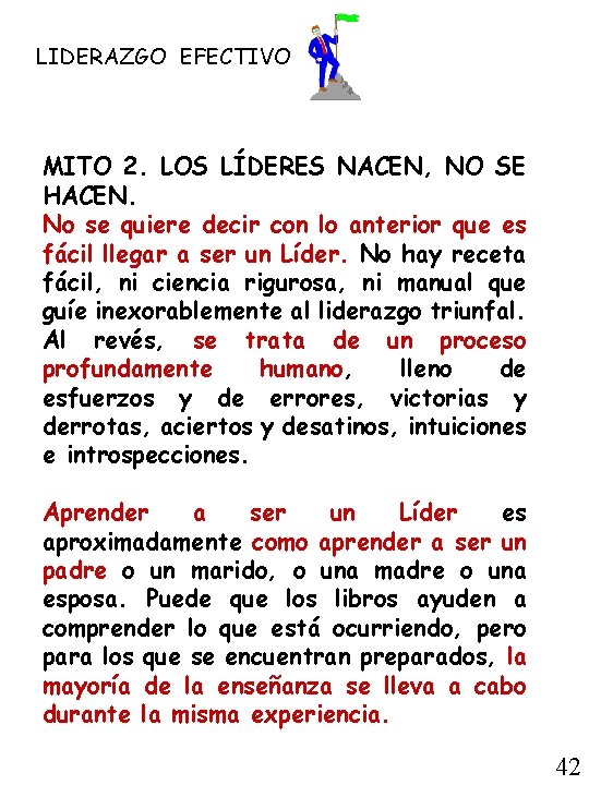 LIDERAZGO EFECTIVO MITO 2. LOS LÍDERES NACEN, NO SE HACEN. No se quiere decir