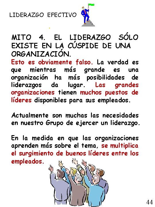 LIDERAZGO EFECTIVO . MITO 4. EL LIDERAZGO SÓLO EXISTE EN LA CÚSPIDE DE UNA