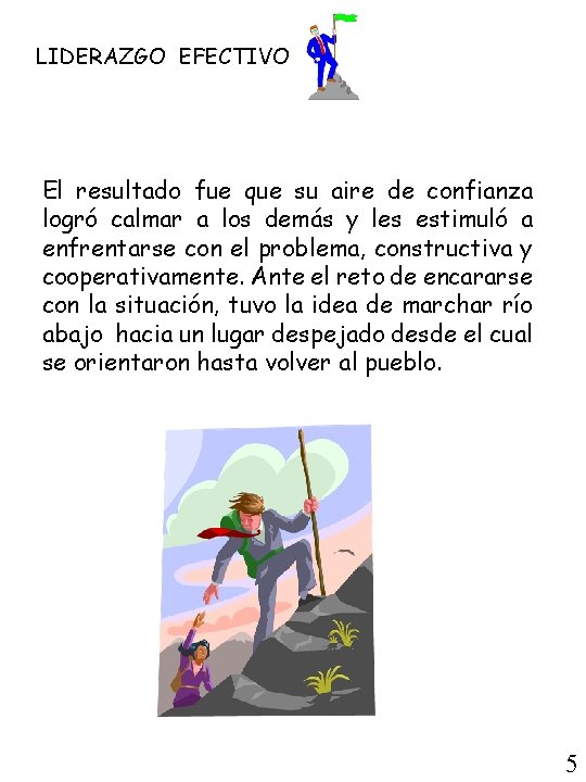 LIDERAZGO EFECTIVO El resultado fue que su aire de confianza logró calmar a los