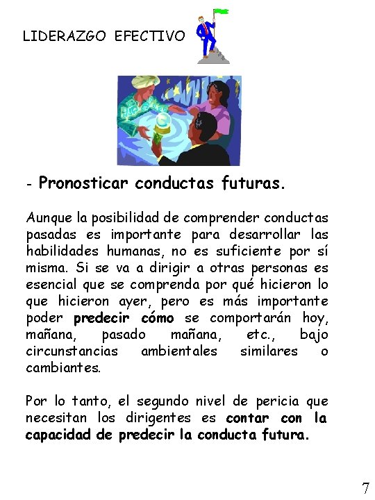 LIDERAZGO EFECTIVO - Pronosticar conductas futuras. Aunque la posibilidad de comprender conductas pasadas es