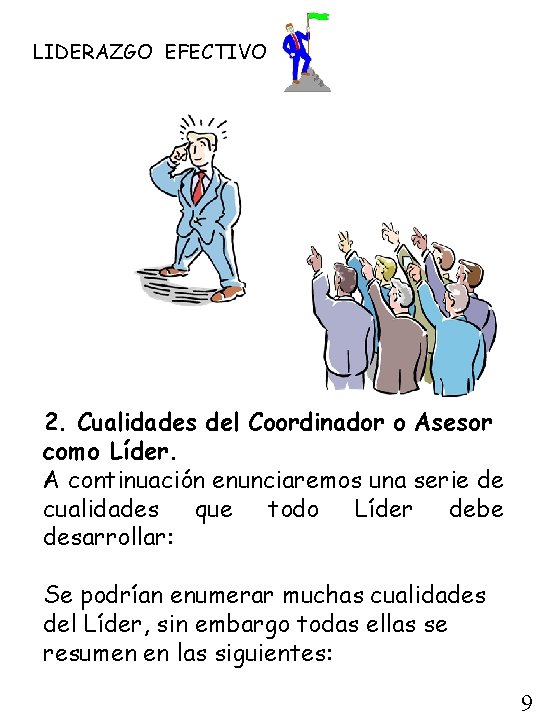 LIDERAZGO EFECTIVO 2. Cualidades del Coordinador o Asesor como Líder. A continuación enunciaremos una